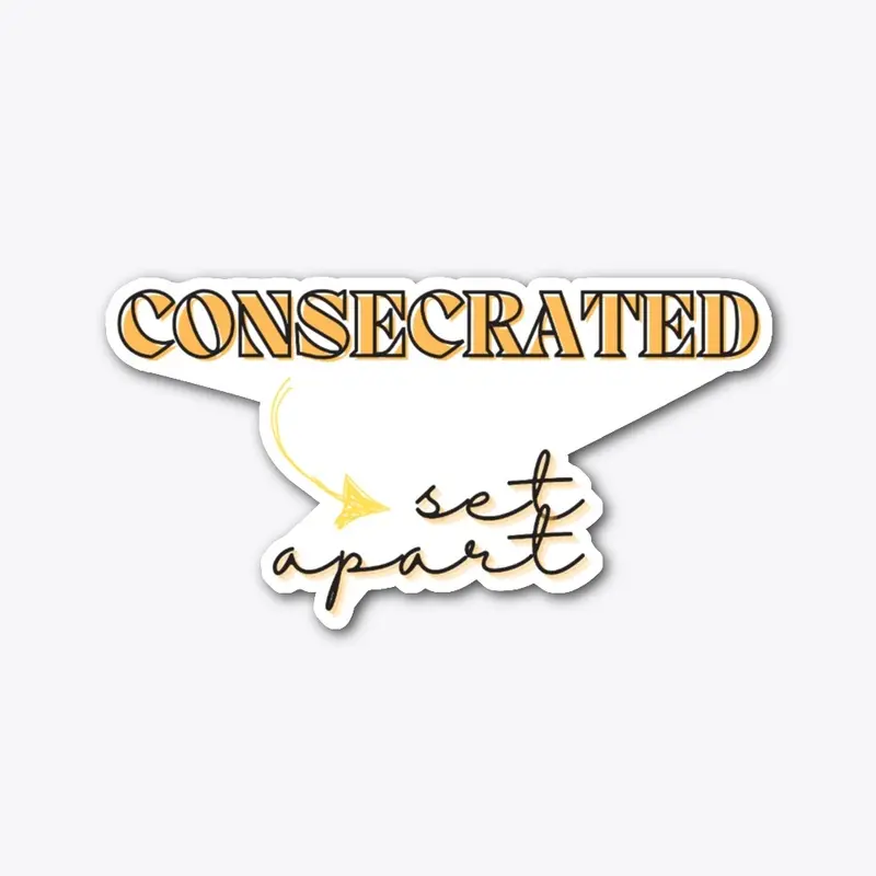 Consecrated: Set Apart